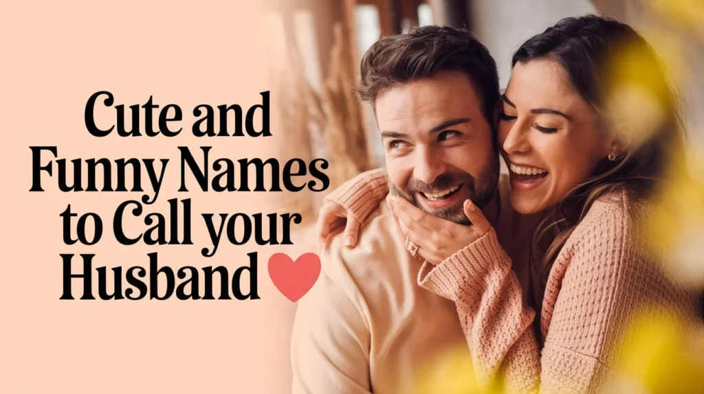 Cute and Funny Names to Call Your Husband